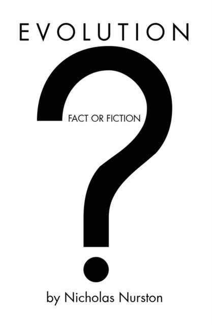 Nicholas Nurston - Evolution - Fact or Fiction?, E-bok