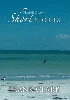 Frank Clark - Frank Clark Short Stories, Inbunden. Tillgänglighet: Lägg i varukorg