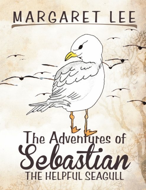 Margaret Lee - Adventures of Sebastian the Helpful Seagull, E-bok