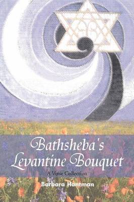 Barbara Hantman - Bathsheba's Levantine Bouquet, Häftad. Tillgänglighet: Lägg i varukorg