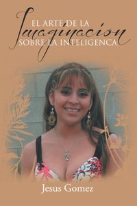 El Arte De La Imaginacion Sobre  La Inteligenca
