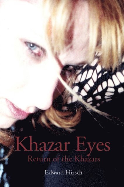 Edward Hirsch - Khazar Eyes, E-bok
