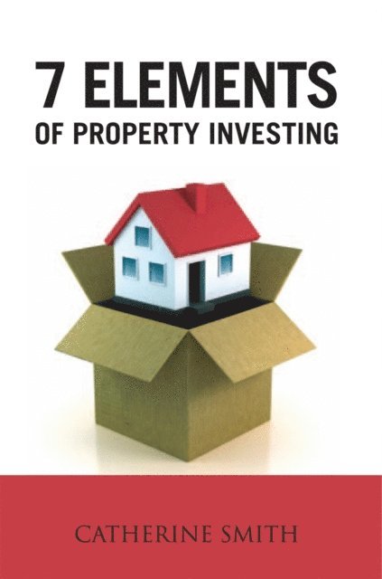 Catherine Smith - 7 Elements of Property Investing, E-bok