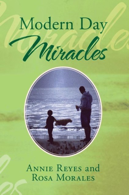 Annie Reyes, Rosa Morales - Modern Day Miracles, E-bok