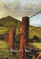 Robert S Weil - We Arrived, Inbunden