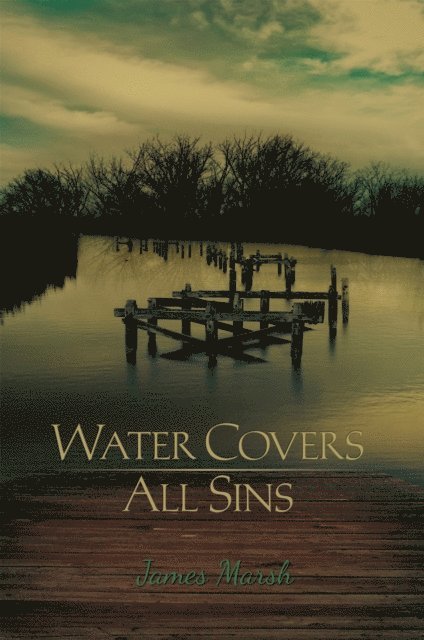 James Marsh - Water Covers All Sins, E-bok