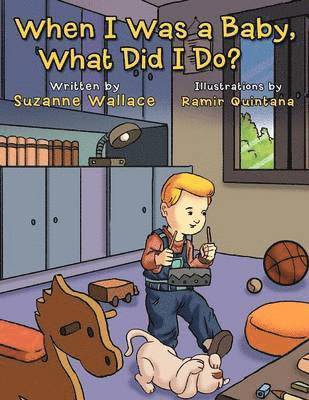 Suzanne Wallace - When I Was a Baby, What Did I Do?, Häftad