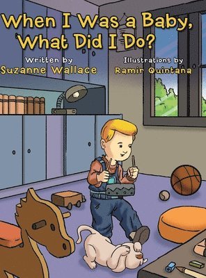 Suzanne Wallace - When I Was a Baby, What Did I Do?, Inbunden