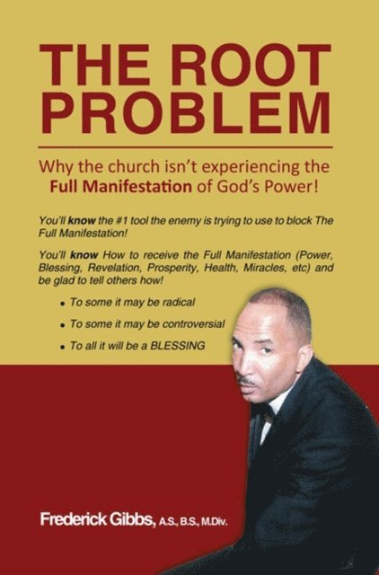 Frederick Gibbs - Root Problem: Why the Church Isn'T Experiencing the Full Manifestation of God'S Power!, E-bok