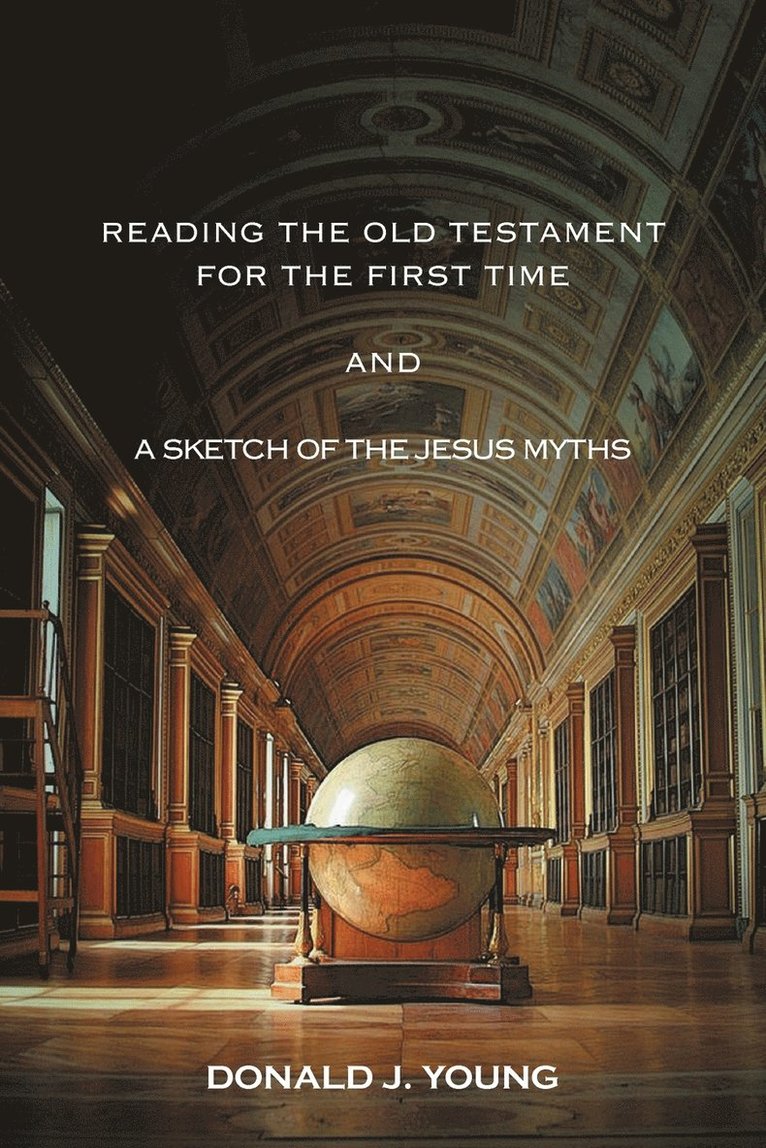 Donald J Young - Reading The Old Testament For The First Time And A Sketch Of The Jesus Myths, Häftad. Tillgänglighet: Lägg i varukorg