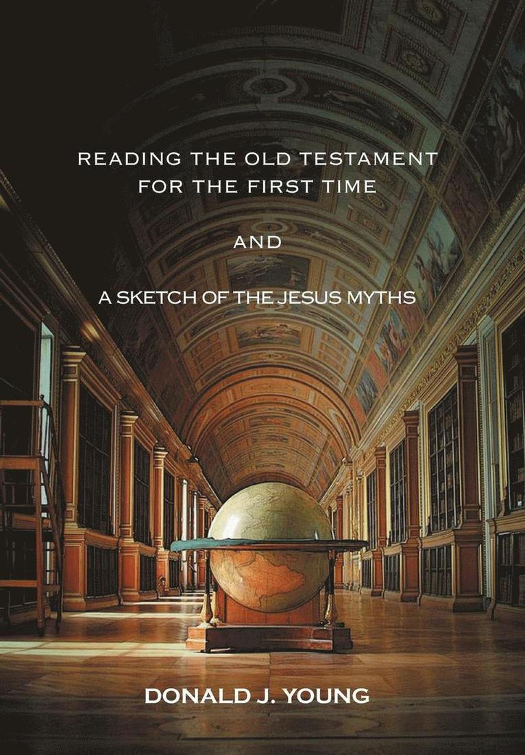 Donald J Young - Reading the Old Testament for the First Time and a Sketch of the Jesus Myths, Inbunden. Tillgänglighet: Lägg i varukorg