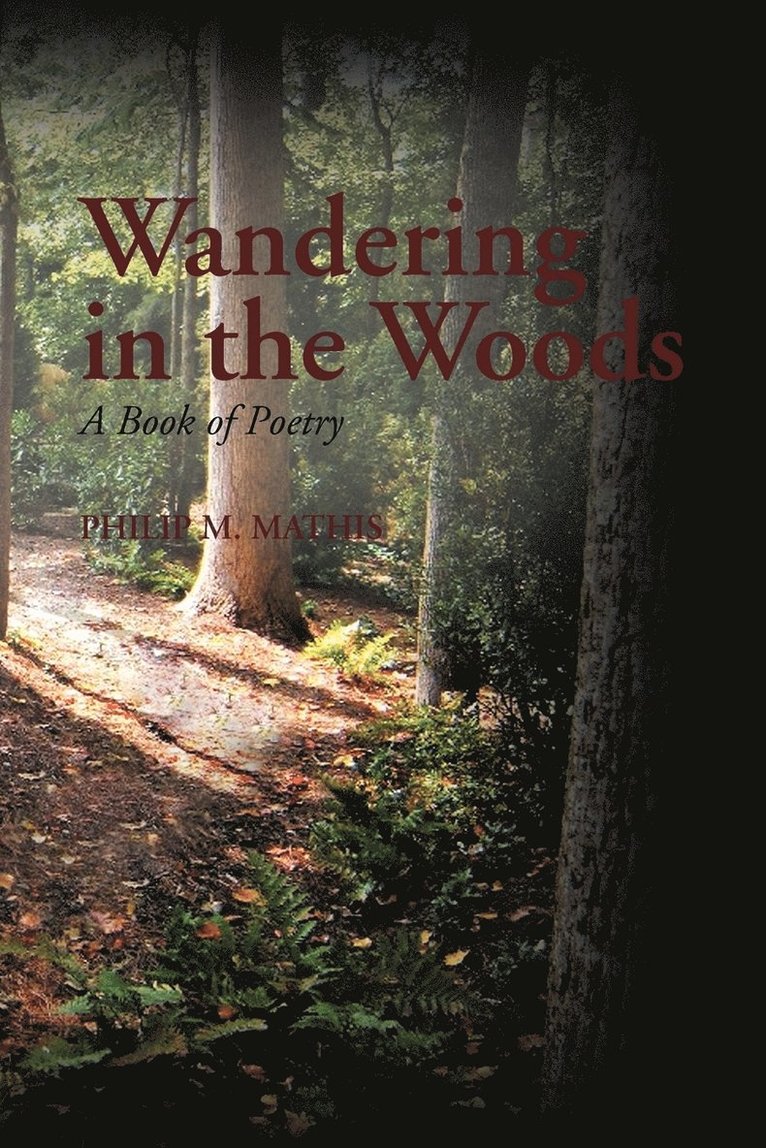 Philip M Mathis - Wandering in the Woods, Häftad