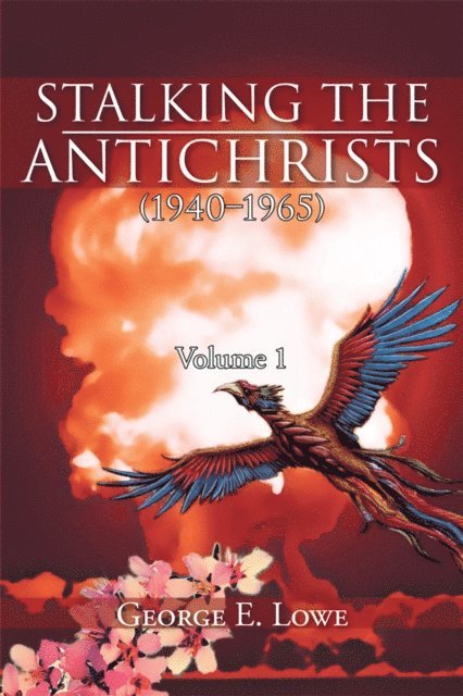 George E. Lowe - Stalking the Antichrists (1940-1965) Volume 1, E-bok