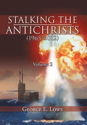 George E Lowe - Stalking the Antichrists (1965-2012) Volume 2, Inbunden