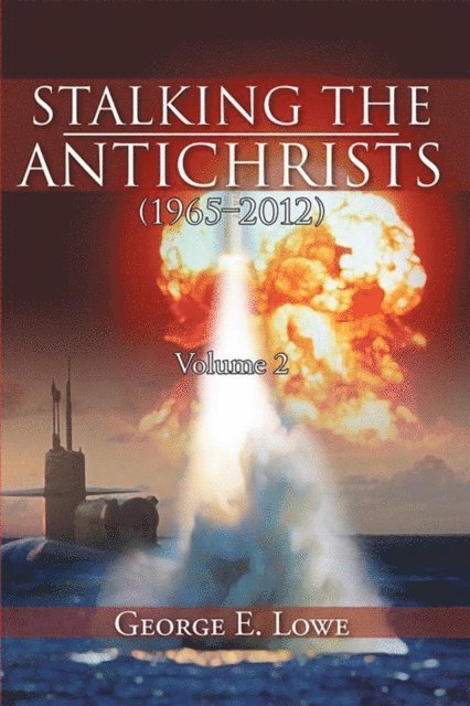 George E. Lowe - Stalking the Antichrists (1965-2012) Volume 2, E-bok