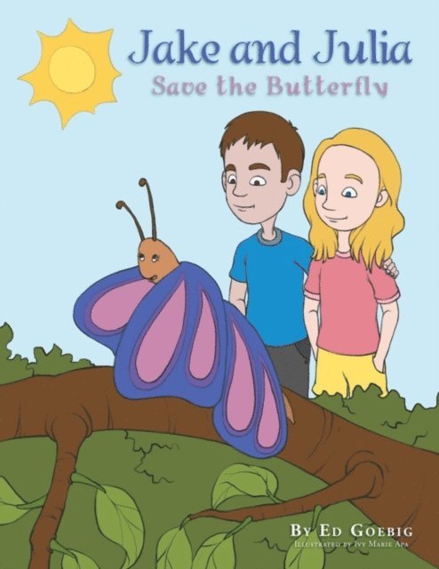 Ed Goebig - Jake and Julia Save the Butterfly, E-bok