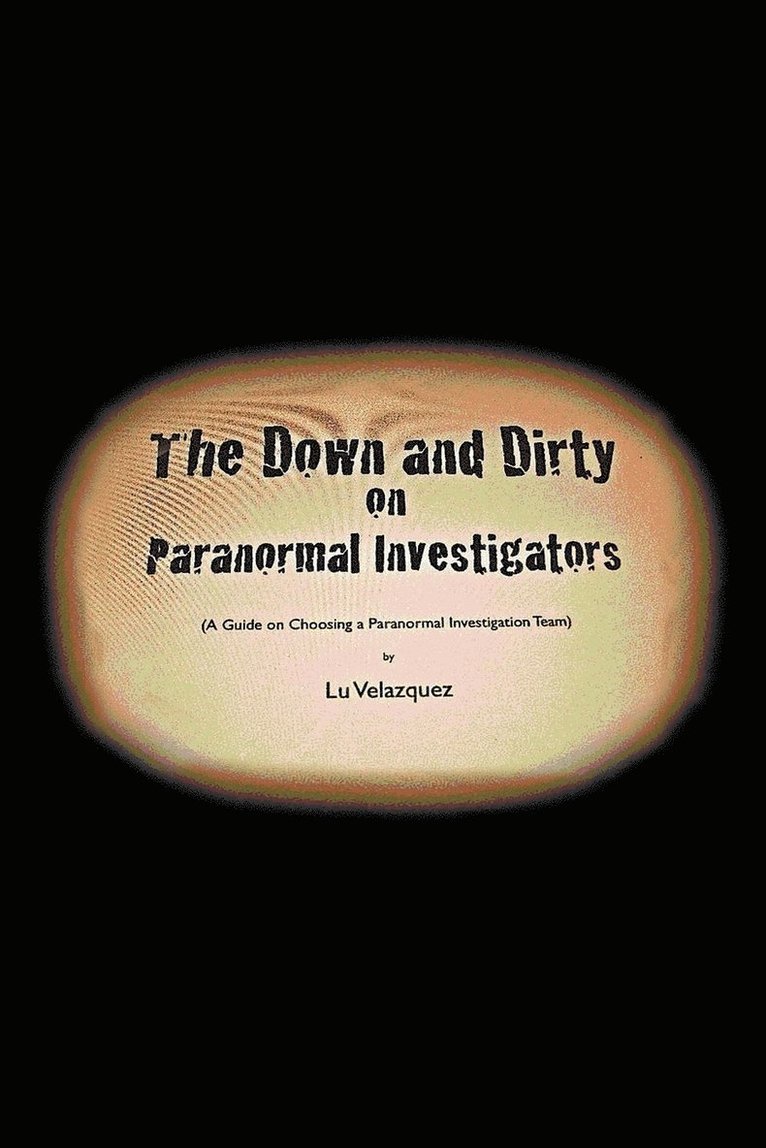 Down and Dirty on Paranormal Investigators