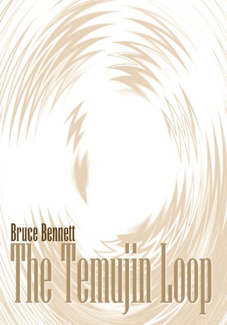 Bruce Bennett - Temujin Loop, E-bok