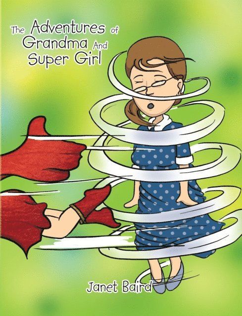 Janet Baird - Adventures of Grandma and Supergirl, E-bok