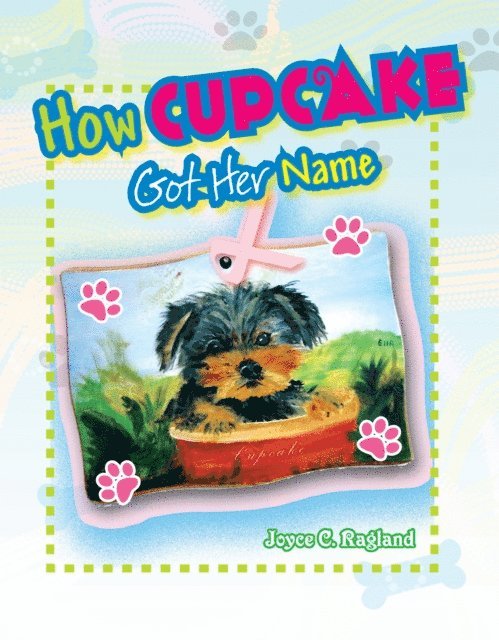Joyce C. Ragland - How Cupcake Puppy Got Her Name, E-bok