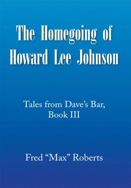 Fred Roberts - Homegoing of Howard Lee Johnson, E-bok