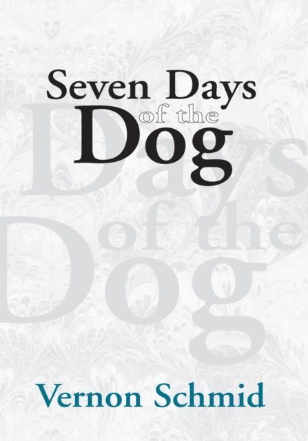 Vernon Schmid - Seven Days of the Dog, E-bok. Tillgänglighet: Lägg i varukorg