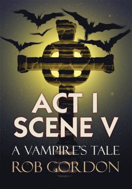 Rob Gordon - Act I Scene V, E-bok