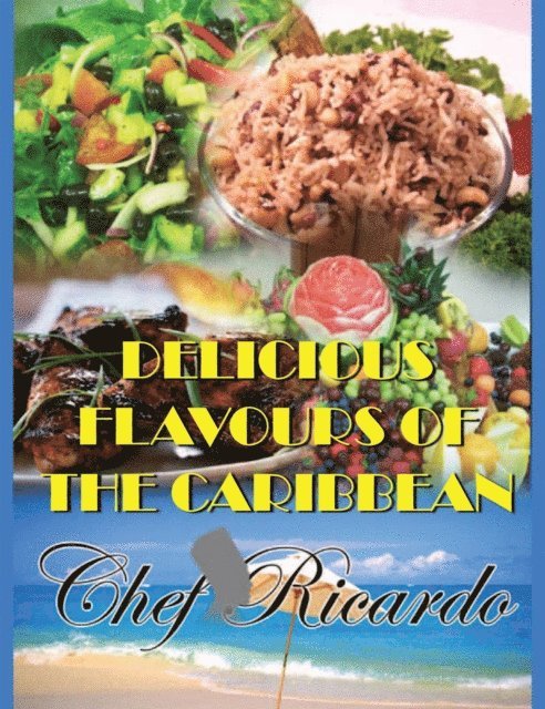 Chef Ricardo - Delicious Flavours of the Caribbean, E-bok