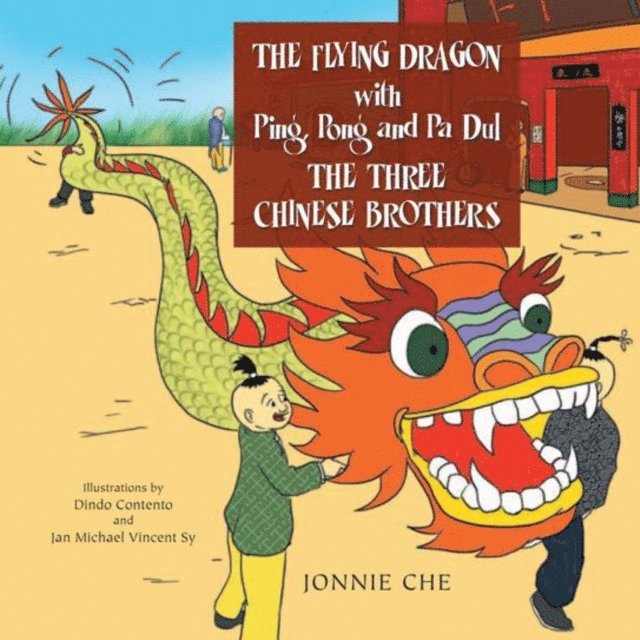 Jonnie Che - Flying Dragon with Ping, Pong and Pa Dul the Three Chinese Brothers, E-bok