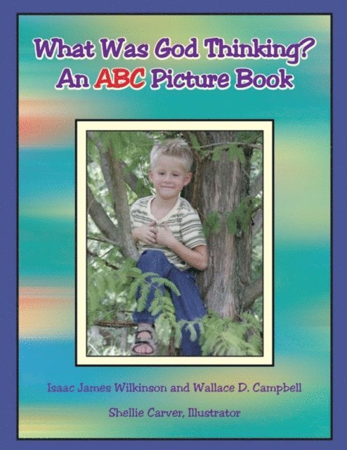 Wallace D. Campbell, Isaac James Wilkinson - What Was God Thinking?, E-bok