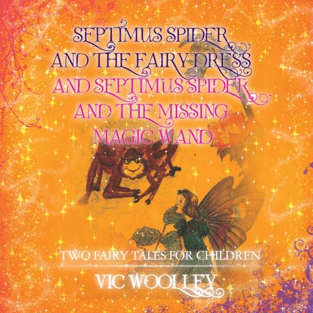 Vic Woolley - Septimus Spider and the Fairy Dress and Septimus Spider and the Missing Magic Wand, E-bok