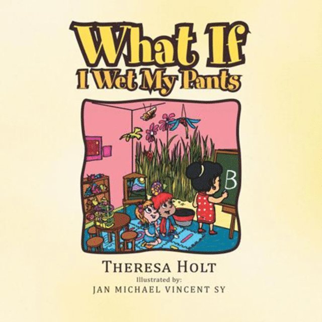 Theresa Holt - What If I Wet My Pants, E-bok. Tillgänglighet: Lägg i varukorg