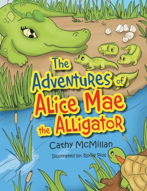 Cathy McMillan - Adventures of Alice Mae the Alligator, E-bok