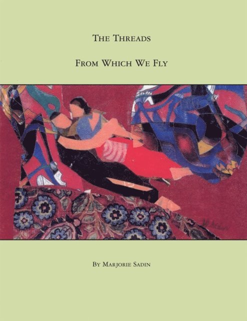 Marjorie Sadin - Threads from Which We Fly, E-bok