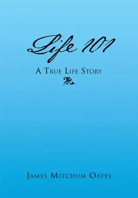 James Mitchum Oates - Life 101 - a True Life Story, E-bok. Tillgänglighet: Lägg i varukorg