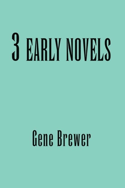Gene Brewer - 3 Early Novels, E-bok. Tillgänglighet: Lägg i varukorg