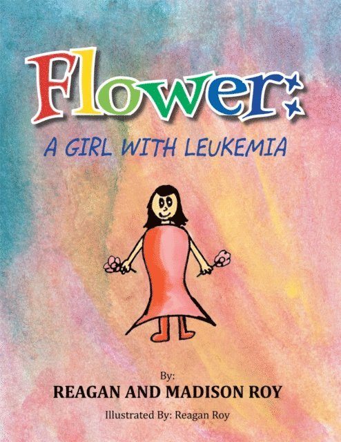 Reagan Roy - Flower: a Girl with Leukemia, E-bok
