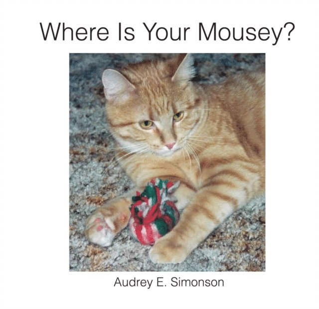 Audrey E. Simonson - Where Is Your Mousey?, E-bok. Tillgänglighet: Lägg i varukorg