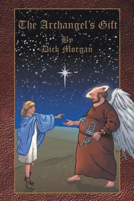 Dick Morgan - Archangel's Gift, Häftad. Tillgänglighet: Lägg i varukorg