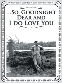 ...So, Goodnight Dear and I Do Love You