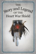 Story and Legend of the Heart War Shield