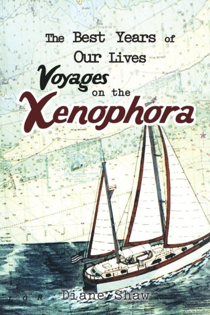 Diane Shaw - Best Years of Our Lives Voyages on the Xenophora, E-bok