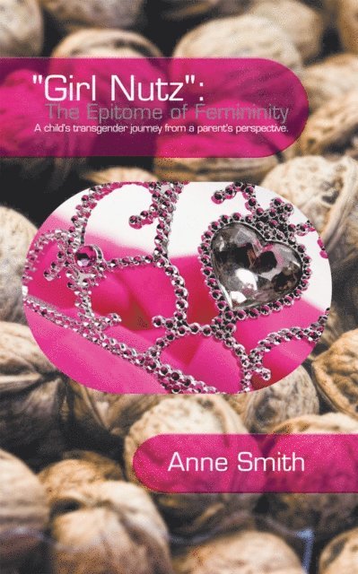 Anne Smith - &quote;Girl Nutz&quote;: the Epitome of Femininity, E-bok