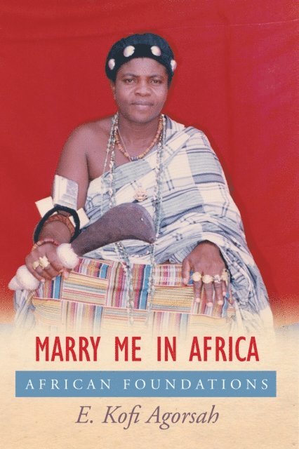E. Kofi Agorsah - Marry Me in Africa, E-bok