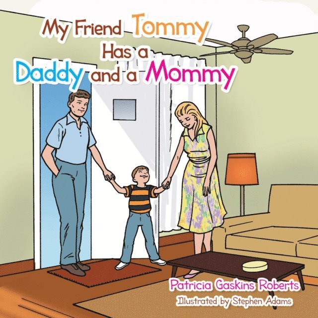 Patricia Gaskins Roberts - My Friend Tommy Has a Daddy and a Mommy, E-bok