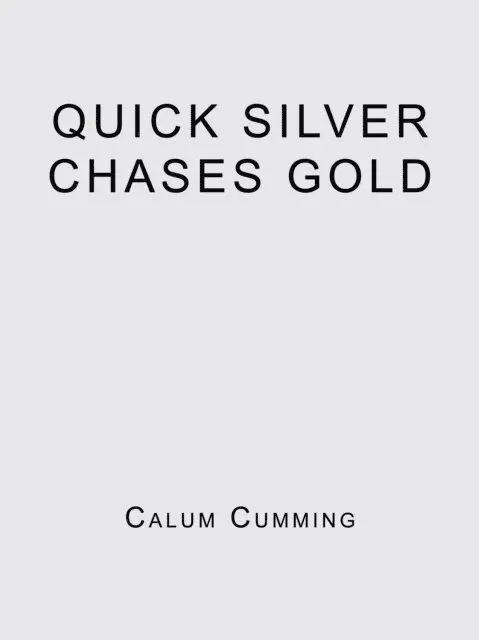 Calum Cumming - Quick Silver Chases Gold, E-bok. Tillgänglighet: Lägg i varukorg