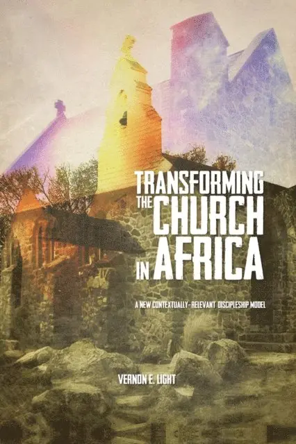 Vernon E. Light - Transforming the Church in Africa:, E-bok. Tillgänglighet: Lägg i varukorg
