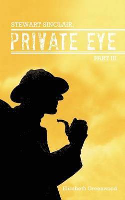 Elizabeth Greenwood - STEWART SINCLAIR, Private Eye, Inbunden