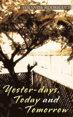Yester-days, Today and Tomorrow
