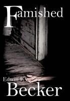 Edwin F Becker - Famished, Inbunden. Tillgänglighet: Lägg i varukorg
